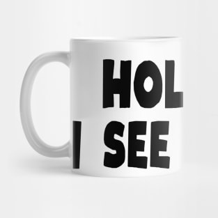 Hold On I See a Dog - Dog Quotes Mug